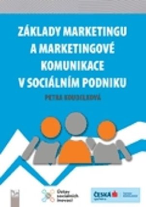 Základy marketingu a marketingové komunikace v sociálním podniku