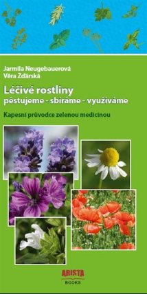 Léčivé rostliny - Pěstujeme, sbíráme, využíváme / Kapesní průvodce zelenou medicínou