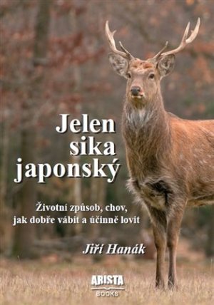 Jelen sika japonský - Životní způsob, chov, jak dobře vábit a účinně lovit