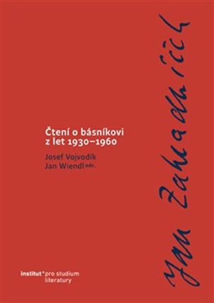 Jan Zahradníček. Čtení o básníkovi z let 1930-1960.