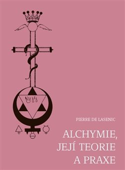 Alchymie, její teorie a praxe