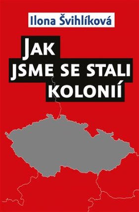 Jak jsme se stali kolonií