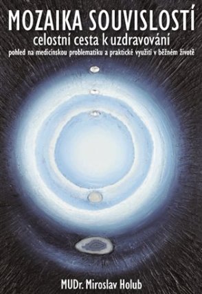 Mozaika souvislostí - Celostní cesta k uzdravování