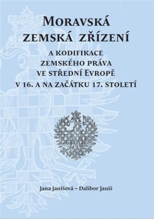 Moravská zemská zřízení a kodifikace zemského práva ve střední Evropě v 16. a na začátku 1