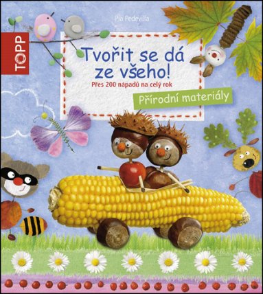 TOPP Tvořit se dá ze všeho! - Přes 200 nápadů na celý rok