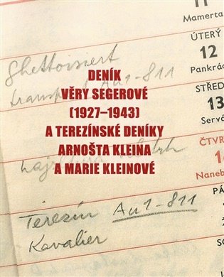 DENÍK VĚRY SEGEROVÉ (1927-1943) A DENÍKY ARNOŠTA KLEINA A MARIE KLEINOVÉ