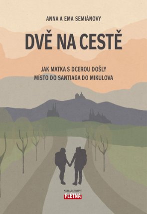 Dvě na cestě - Jak matka s dcerou došly místo do Santiaga do Mikulova