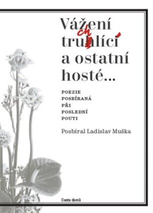 Vážení truchlící a ostatní hosté
