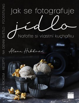 Jak se fotografuje jídlo - Nafoťte si vlastní kuchařku