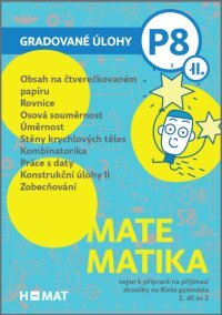 Matematika - Gradované úlohy P8 / II. díl nejen k přípravě na přijímací zkoušky na 8letá g