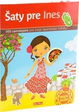 Šaty pre INES – Kniha samolepiek:300 samolepiek pre tvoje španielske bábiky