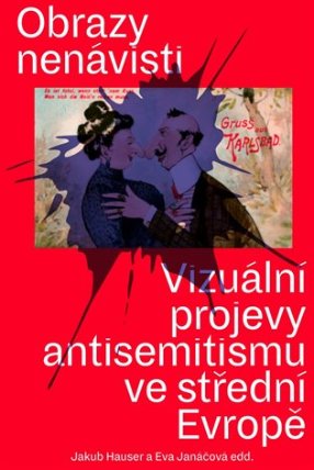 Obrazy nenávisti - Vizuální projevy antisemitismu ve střední Evropě