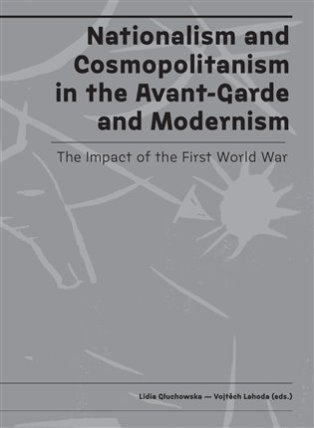 Nationalism and Cosmopolitanism in the Avant-Garde and Modernism. The Impact of the First