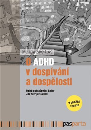 O ADHD v dospívání a dospělosti - Volné pokračování knihy Jak se žije s ADHD - 9 příběhů z