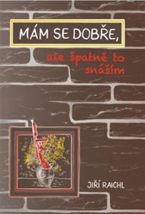 Mám se dobře, ale špatně to snáším