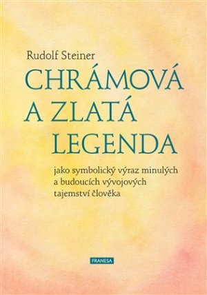 Chrámová a Zlatá legenda jako symbolický výraz minulých a budoucích vývojových tajemství č