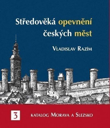 Středověká opevnění českých měst 3/1 - Katalog Morava a Slezsko