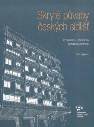 Skryté půvaby českých sídlišť - Architektura, urbanismus, památkový potenciál