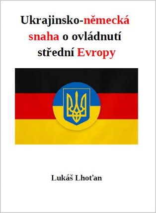 Ukrajinsko-německá snaha o ovládnutí střední Evropy