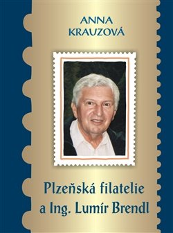 Plzeňská filatelie a Ing. Lumír Brendl