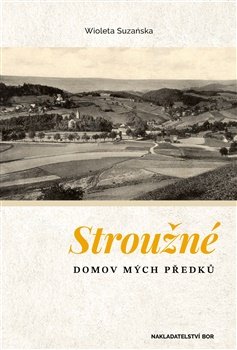 Stroužné, domov mých předků