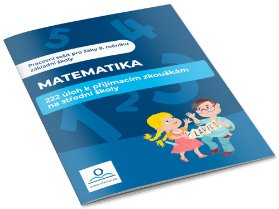 Matematika - 222 úloh k přijímacím zkouškám na střední školy