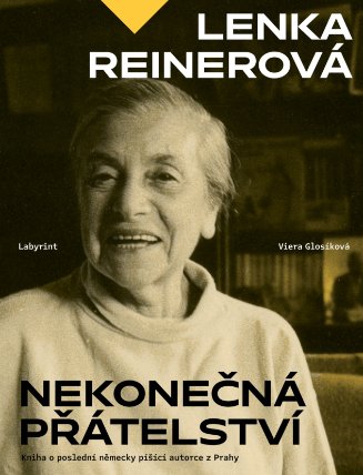 Lenka Reinerová - Nekonečná přátelství