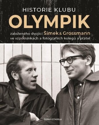 Historie klubu Olympik založeného dvojící Šimek a Grossmann ve vzpomínkách a fotografiích