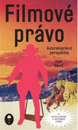 Filmové právo: Autorskoprávní perspektiva
