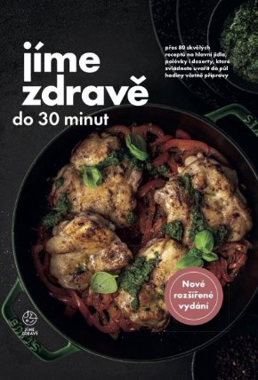 Jíme zdravě do 30 minut - Přes 80 skvělých receptů na hlavní jídla, polévky, dezerty, kter