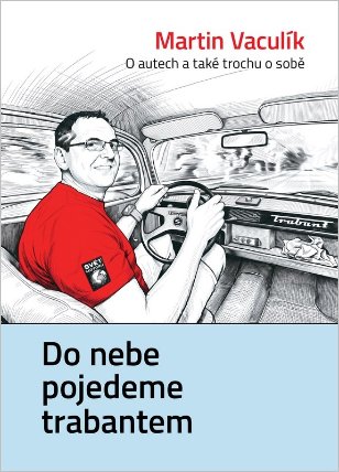 Do nebe pojedeme trabantem