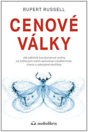 Cenové války / Jak zdánlivě bezvýznamné změny na světových trzích způsobují rozsáhlé krize