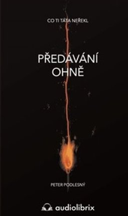 Předávání ohně / Co ti táta neřekl