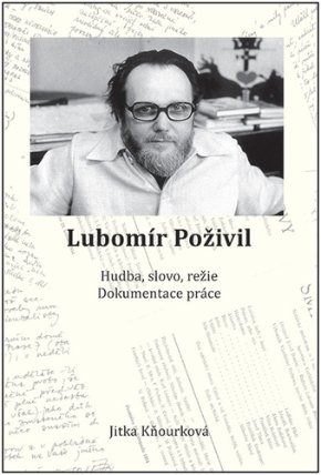 Lubomír Poživil - Hudba, slovo, režie, dokumentace práce
