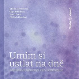 Umím si ustlat na dně - podpůrné skupiny pro pozůstalé