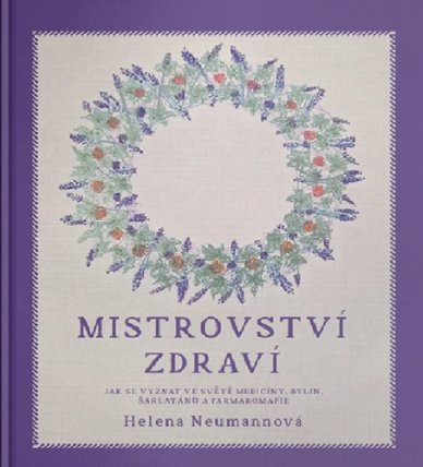 Mistrovství zdraví - Jak se vyznat ve světě medicíny, bylin, šarlatánů a farmakomafie