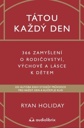 Tátou každý den - 366 zamyšlení o rodičovství, výchově a lásce k dětem