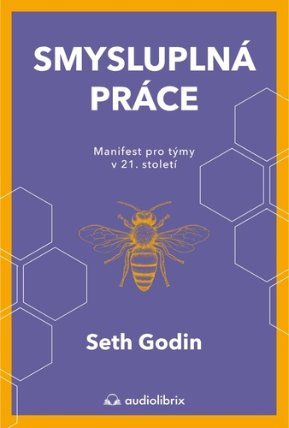Smysluplná práce - Manifest pro týmy v 21. století