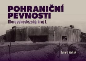 Pohraniční pevnosti 4 - Moravskoslezský kraj I.