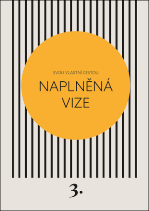 Naplněná vize - Svou vlastní cestou 3