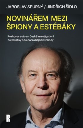 Novinářem mezi špiony a estébáky - Rozhovor s otcem české investigativní žurnalistiky o hl
