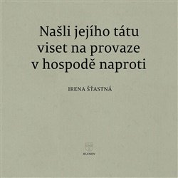 Našli jejího tátu viset na provaze v hospodě naproti