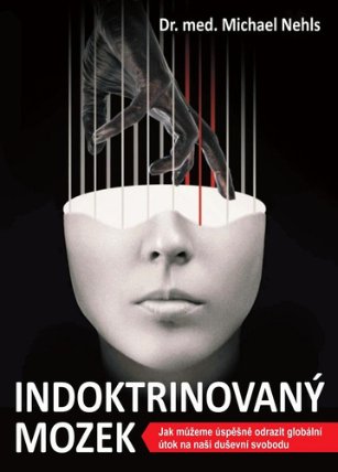 Indoktrinovaný mozek - Jak můžeme úspěšně odrazit globální útok na naši duševní svobodu