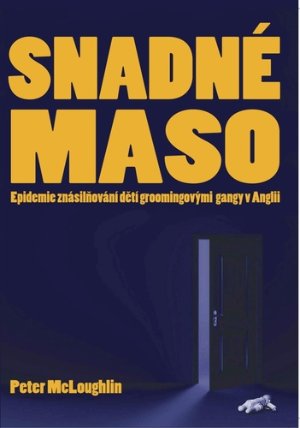 Snadné maso - Epidemie znásilňování dětí groomingovými gangy v Anglii