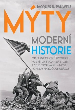Mýty moderní historie - Od francouzské revoluce po světové války 20. století a studenou vá
