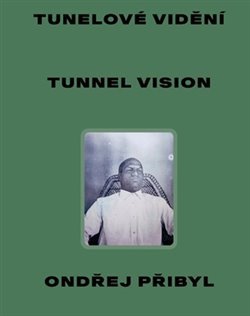 Tunelové vidění / Tunnel Vision