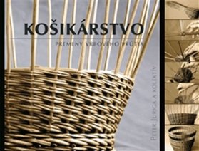 Košikárstvo - premeny vŕbového prútia