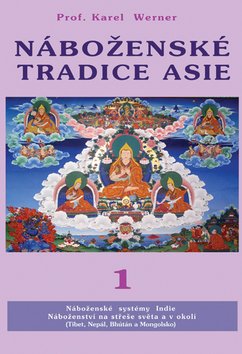 Náboženské tradice Asie 1 - Indie, Nepal, Bhutan, Tibet Mongolsko