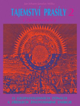 Tajemství prasíly 2 (Zjevování) - O geopatogenních zonách a zřídlech životodárné energie