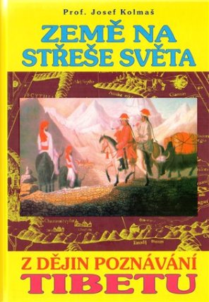 Země na střeše světa - Z dějin poznávání Tibetu